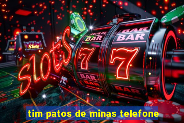 tim patos de minas telefone